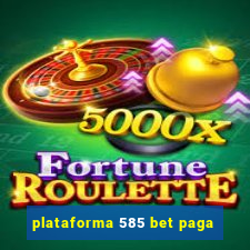 plataforma 585 bet paga